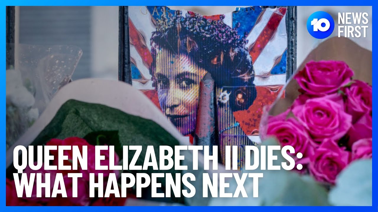 Queen Elizabeth II Dies What Happens Next 10 News First YouTube