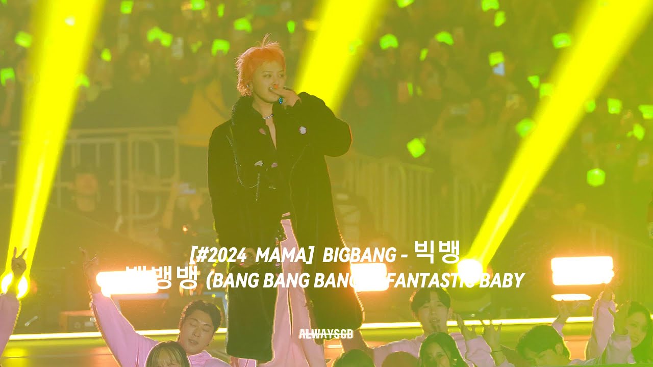 [#2024 MAMA]  BIGBANG - 빅뱅 뱅뱅뱅 (BANG BANG BANG) + FANTASTIC BABY