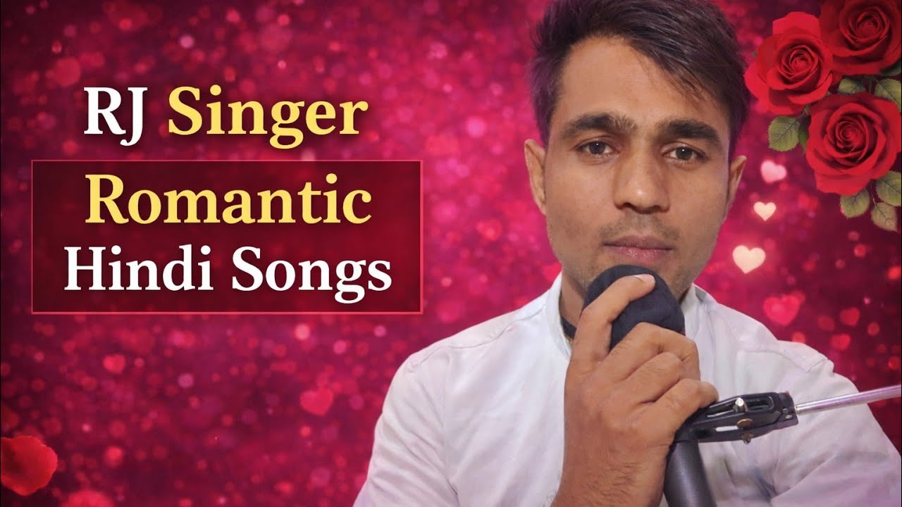 Romantic Hindi songs by RJ