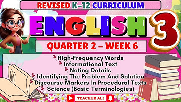 ENGLISH 3 QUARTER 2 WEEK 6 REVISED K-12 - HIGH-FREQUENCY WORDS, INFORMATIONAL TEXT, NOTING DETAILS