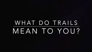 What do Trails Mean to You?