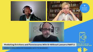 PART 2 Mediating Evictions and Foreclosures With Or Without Lawyers With Tye Bourdony