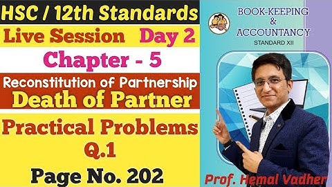 Death of Partner | Chapter 5 | Practical Problems Q.1 | Page No 202 | Class 12th | Day 2 |