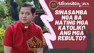 Sinasamba Nga Ba Nating Mga Katoliko Ang Mga Rebulto? Episode 7