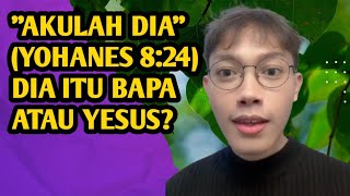 Akulah Dia (Yohanes 8-24) Bapa Atau Yesus? | Elia Myron