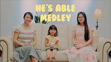 He's Able Medley | Stella & Grace Chung, Emma Fam | Cover