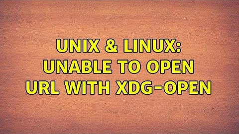 Unix & Linux: Unable to open URL with xdg-open