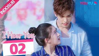 [INDO SUB] I Hear You  EP02 | Zhao Lusi/Wang Yilun/Dai Zhuoning | YOUKU