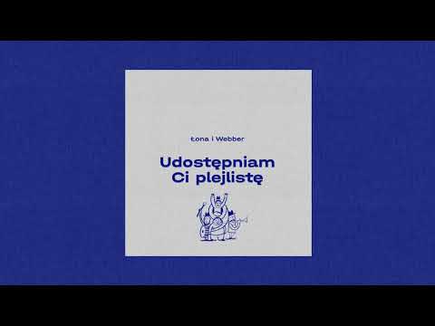 Łona i Webber - Udostępniam Ci playlistę