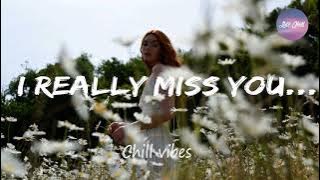 I really miss you... Chill Vibes - English Chill Songs