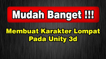membuat karakter lompat pada unity3d