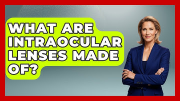 What Are Intraocular Lenses Made Of? - Optometry Knowledge Base