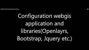 WEBMAPPING #8 : CONFIGURATION OF WEBGIS APPLICATION AND LIBRARIES