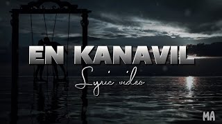 En Kanavil Nin Mizhikalum Lyric Video...! 🤍