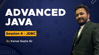 Advanced Java - JDBC | Session 4 (By Kamal Gupta Sir)
