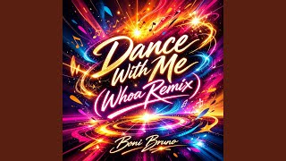 Dance With Me (Whoa Remix)