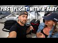 HOW TO FLY WITH A BABY - Our FIRST FLIGHT as a family!