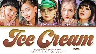 [OUTRO DEMO] BLACKPINK X Selena Gomez Ice Cream Lyrics (블랙핑크 셀레나 고메즈 아이스크림 가사) [Color Coded Eng/가사]