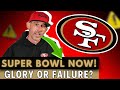  49ers make or break season super bowl or bust watch now sf 49ers news today