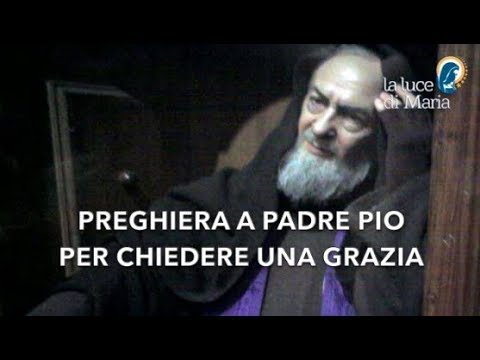 Potente Preghiera Per Chiedere Una Grazia A Padre Pio Youtube