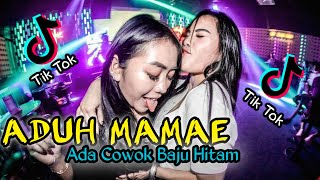 Download Lagu DJ TIKTOK ADUH MAMAE ADA COWOK BAJU HITAM || FULL BASS MP3