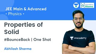 Properties of Solid | One Shot | #BounceBack Series | Unacademy Atoms | Abhilash Sharma