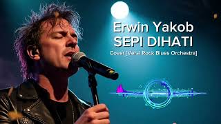 Download Lagu SEPI DIHATI BY ERWIN YAKOB [Cover Versi Rock Blues Orchestra] MP3