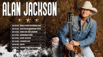 Alan Jackson Greatest Hits Full Album - Best Old Country Songs All Of Time
