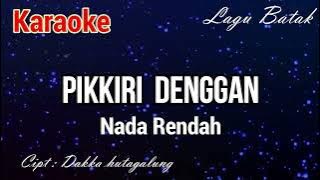 Karaoke : Pikkiri Denggan (Nada Rendah)