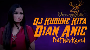 dj kudune Kita dian anic - kudune kita - dian anic feat  wa kancil ( lagu duet terbaru 2020 )