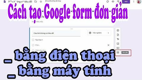 Cách tạo Google form bằng điện thoại và máy tính /Đơn giản, dễ thực hiện /Hồng Hạnh