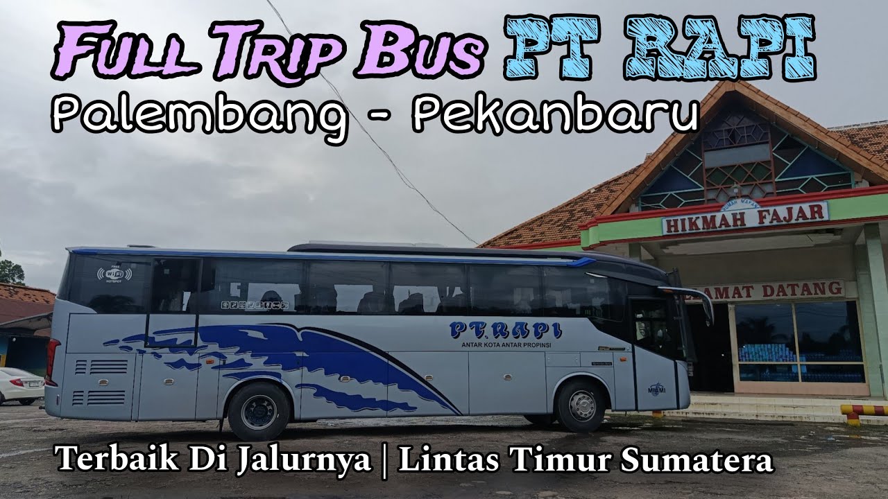 Perdana Trip Naik Bus PT Rapi Palembang-Pekanbaru | Full lintas timur sumatera