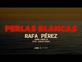 Rafa Pérez, Juank Padilla - Perlas Blancas (Video Oficial)