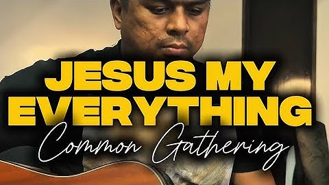 Thumbnail of Jesus My Everything by Common Gathering (Full Cover)
