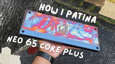 How I PATINA Neo 65 Core Plus 