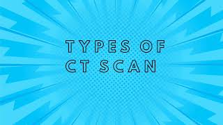 Types of CT scan | Radiology learning