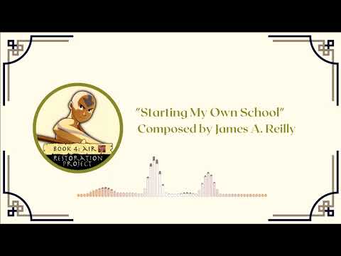 2-3 - Starting My Own School | Composed by James A. Reilly | Avatar Book 4 OST - 2-3 - Starting My Own School | Composed by James A. Reilly | Avatar Book 4 OST