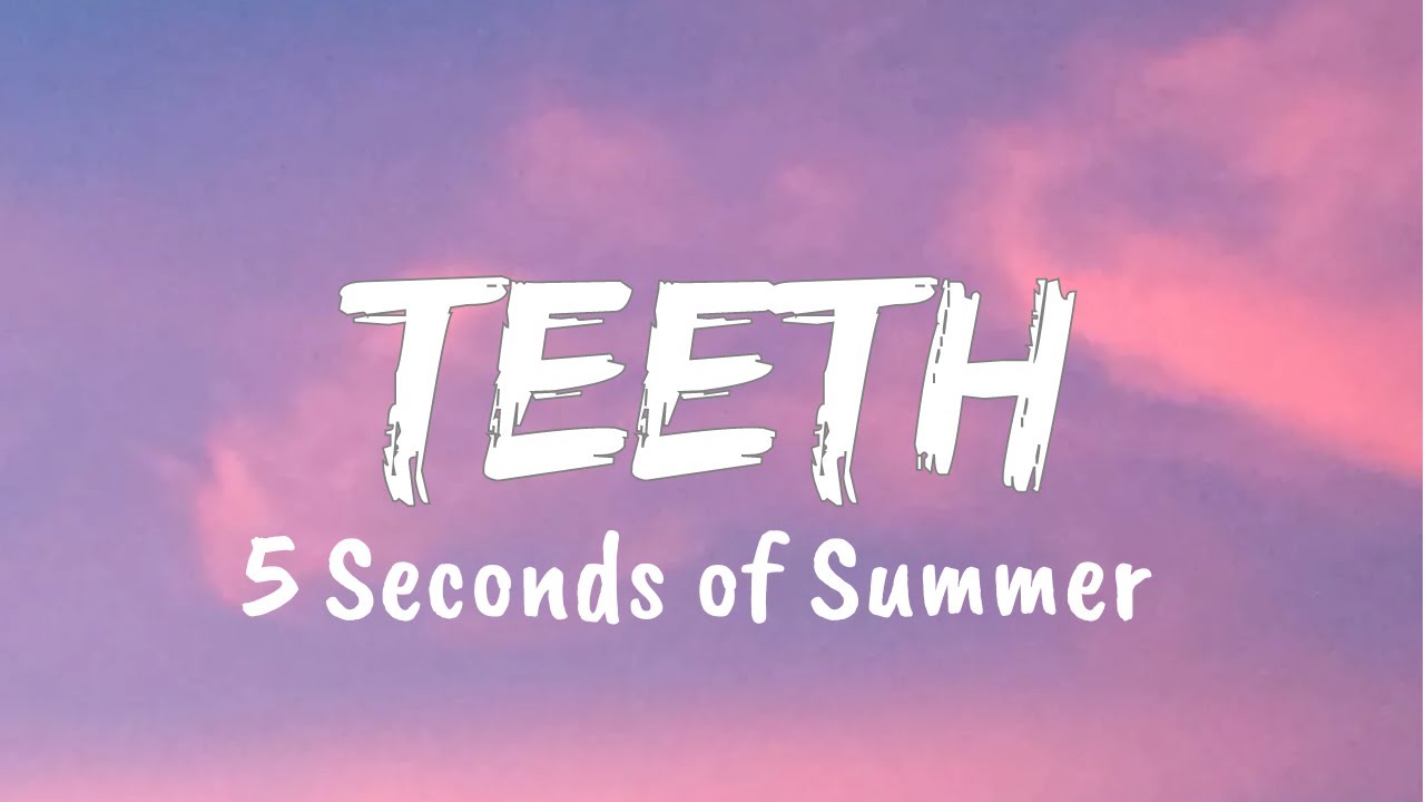 Teeth (Lyrics) - 5 Seconds of Summer - - YouTube