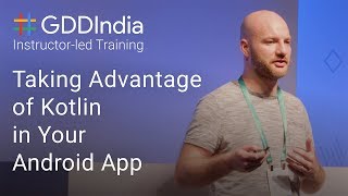 Taking Advantage of Kotlin in Your Android App with Sean McQuillan (GDD India '17)