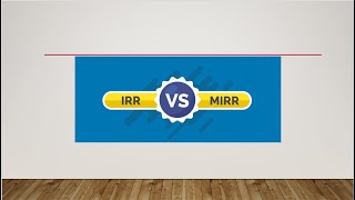 4th_Capital Budgeting: IRR Vs MIRR