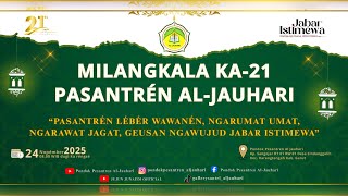 🔴 [LIVE] MILANGKALA KA-21 PASANTRÉN AL-JAUHARI  // SENIN 24  NOVEMBER 2025