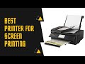 Best Printer for Screen Printing Transparencies -  Top 5 Finest Products Reviewed