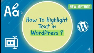 How To Highlight Text In WordPress : 2 Methods !