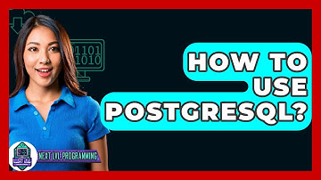 How To Use PostgreSQL? - Next LVL Programming