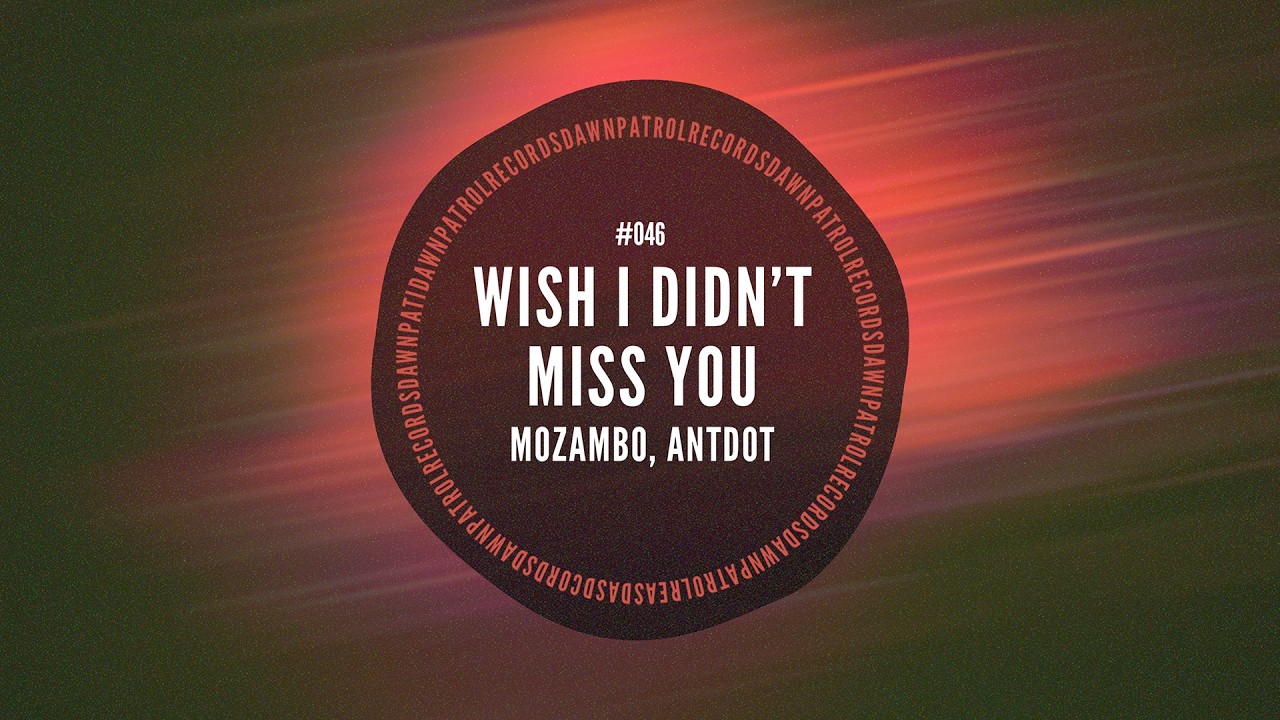 Download Mozambo, Antdot - Wish I Didn't Miss You MP3