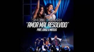 Simone e Simaria Amor Mal Resolvido Feat Jorge e Mateus