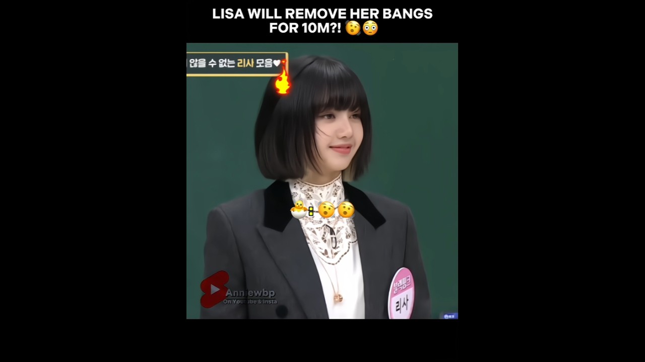 Lisa will remove her bangs for 10M?