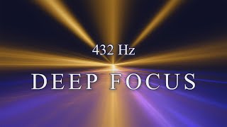 432 Hz Deep Focus Music - ADHD Relief