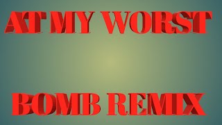 AT MY WORST X Pink Sweat$ [ TIKTOK BOMB REMIX 2K22 ]