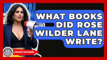 What Books Did Rose Wilder Lane Write? - Learn About Libertarianism
